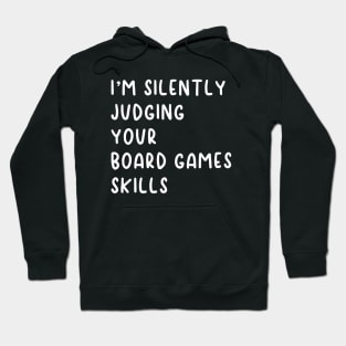 I'm Silently Judging Your Board Games Skills Hoodie